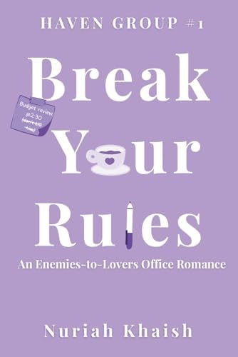 Break Your Rules | A Workplace Enemies to Lovers Contemporary Romance: Haven Group #1 by Nuriah Khaish