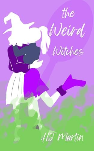 The Weird Witches: A Cozy Romantasy by HJ Martin