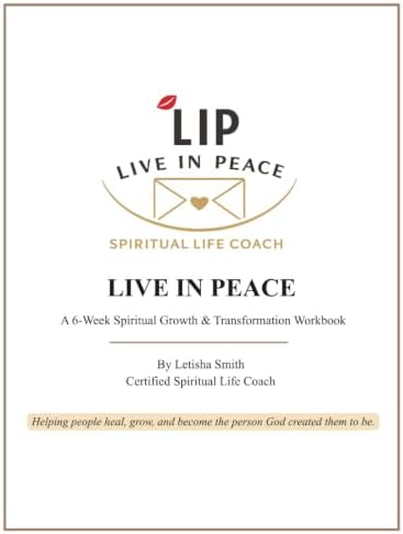 Live In Peace: A 6-Week Spiritual Growth & Transformation Workbook by Letisha Smith