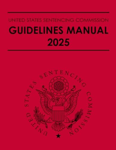 United States Sentencing Commission Guidelines Manual 2025 by United States Sentencing Commission