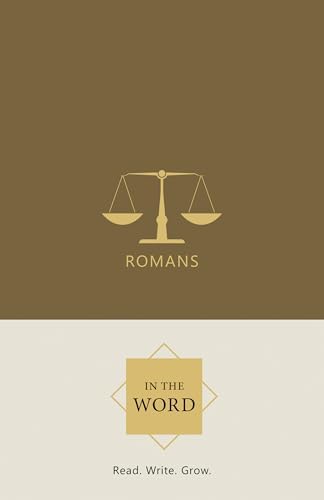 Romans Bible Study Journal | In the Word Bible Journal | Chapter-by-Chapter Scripture Writing Notebook & Devotional Workbook with Guided Reflections for Personal or Group Bible Study by Joel R. Beeke
