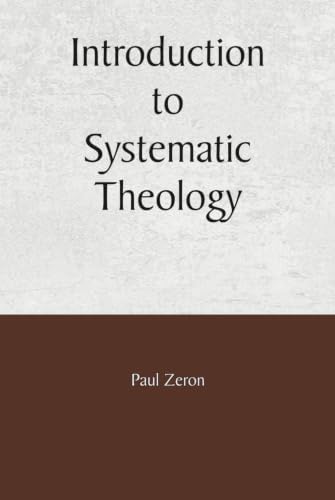Compact Introduction to Systematic Theology by Paul Zeron