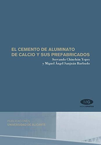 El cemento de aluminato de calcio y sus prefabricados by Servando Chinchón Yepes