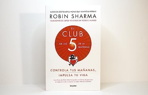 El Club de las 5 de la mañana: Controla tus mañanas, impulsa tu vida / The 5 AM Club: Own Your Morning. Elevate Your Life. (Spanish Edition) by Robin Sharma