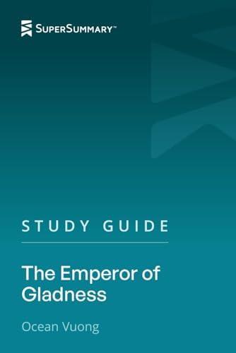 Study Guide: The Emperor of Gladness by Ocean Vuong (SuperSummary) by SuperSummary