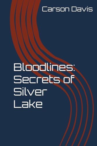 Bloodlines: Secrets of Silver Lake by Carson R. Davis