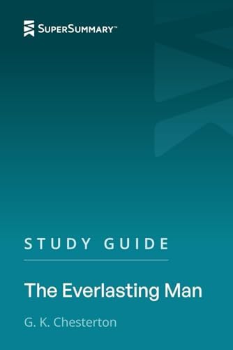 Study Guide: The Everlasting Man by G. K. Chesterton (SuperSummary) by SuperSummary