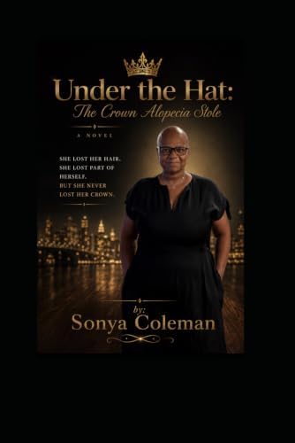Under The Hat: The Crown Alopecia Stole by Sonya Coleman