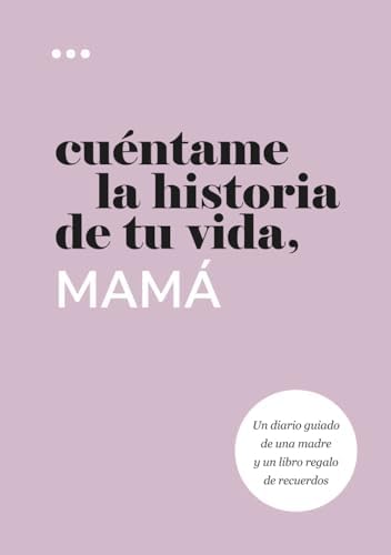 Cuéntame la historia de tu vida, mamá: Un diario guiado de una madre y un libro regalo de recuerdos (Libros de la serie Cuéntame la historia de tu vida) (Spanish Edition) by Questions About Me