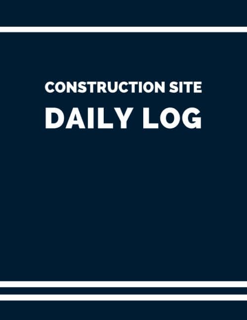 Construction Site Daily Log (Blue): Quality Daily Project Management Job Report With Info About Project, Employees' and Subcontractors' Performed Work, Safety Checklist and additional Info & Notes by Christian E. Vargas