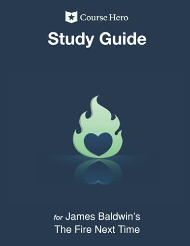 Study Guide for James Baldwin's The Fire Next Time by Course Hero