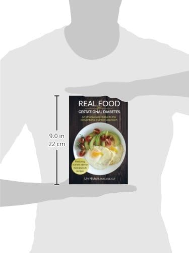 Real Food for Gestational Diabetes: An Effective Alternative to the Conventional Nutrition Approach by Lily Nichols
