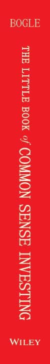 The Little Book of Common Sense Investing: The Only Way to Guarantee Your Fair Share of Stock Market Returns by John C. Bogle