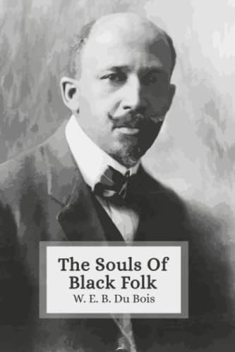 The Souls Of Black Folk: Deluxe Edition (With Musical Notes) by W.E.B. Du Bois