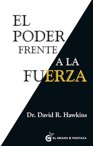 El Poder frente a la fuerza: Los determinantes ocultos del comportamiento humano (Spanish Edition) by Dr. David R. Hawkins