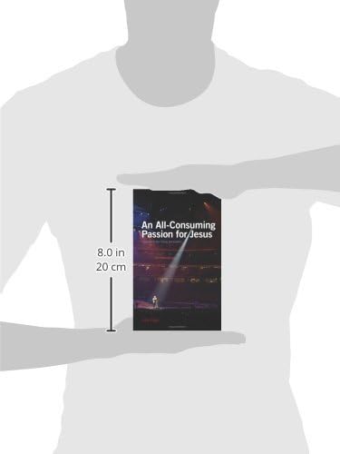 An All-Consuming Passion for Jesus: Appeals to the Rising Generation by John Piper