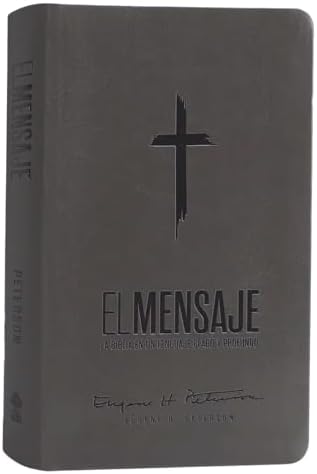 Biblia El Mensaje (SentiPiel, Gris): La Biblia en un lenguaje claro y profundo (The Message) (Spanish Edition) by Eugene H. Peterson