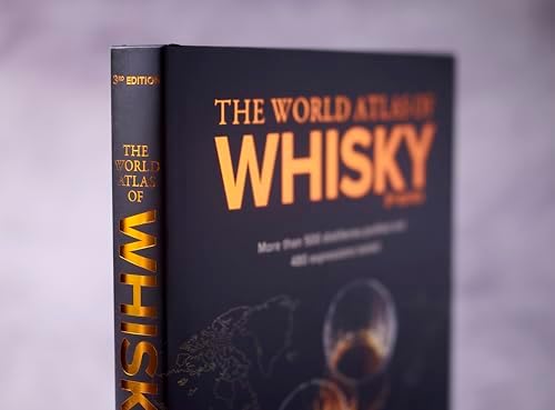 The World Atlas of Whisky 3rd edition: More than 500 distilleries profiled and 480 expressions tasted by Dave Broom
