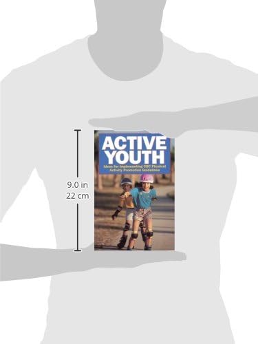 Active Youth: Ideas for Implementing CDC Physical Activity Promotion Guidelines by Centers for Disease Control