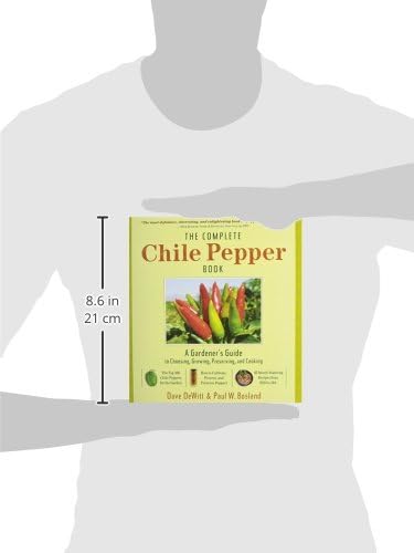The Complete Chile Pepper Book: A Gardener's Guide to Choosing, Growing, Preserving, and Cooking by Dave Dewitt