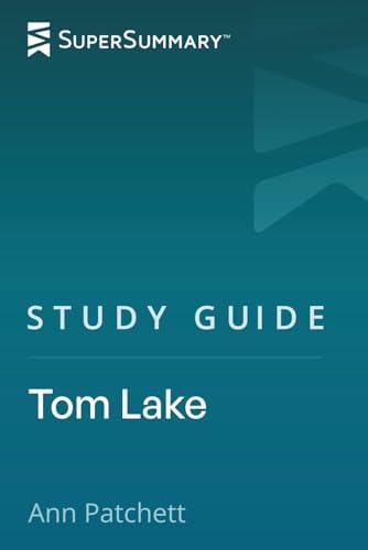 Study Guide: Tom Lake by Ann Patchett (SuperSummary) by SuperSummary