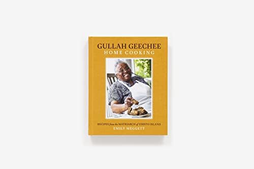 Gullah Geechee Home Cooking: Recipes from the Matriarch of Edisto Island by Emily Meggett