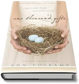 One Thousand Gifts: A Dare to Live Fully Right Where You Are by Ann Voskamp