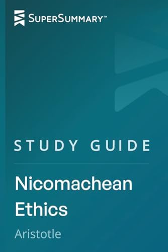 Study Guide: Nicomachean Ethics by Aristotle (SuperSummary) by SuperSummary
