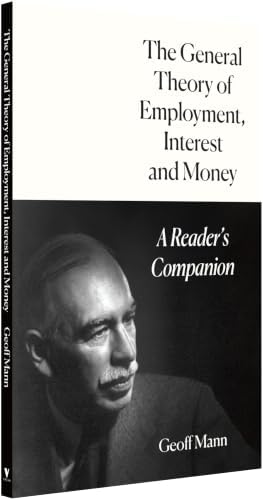 The General Theory of Employment, Interest and Money: A Reader's Companion by Geoff Mann