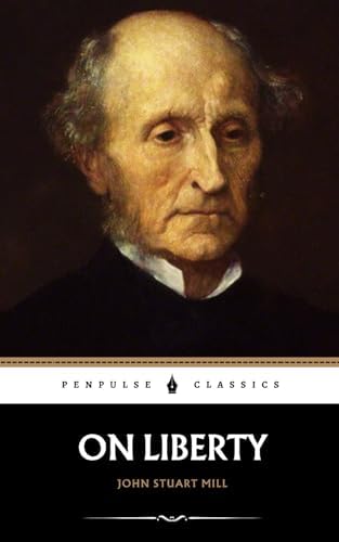 On Liberty: The 1859 Political Philosophy Classic by John Stuart Mill