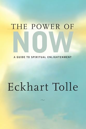 The Power of Now: A Guide to Spiritual Enlightenment by Eckhart Tolle