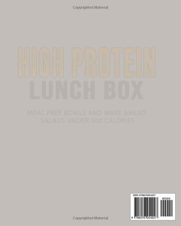 High Protein Lunch Box: Meal Prep Bowls and Make Ahead Salads Under 500 Calories by Melissa T. Watson