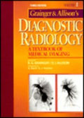 Diagnostic Radiology: An Anglo-American Textbook of Imaging by Ronald G. Grainger MB ChB(Hons) MD FRCP DMRD FRCR FACR(Hon) FRACR(Hon) Professor