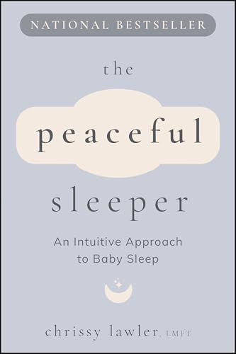 The Peaceful Sleeper: An Intuitive Approach to Baby Sleep by Chrissy Lawler