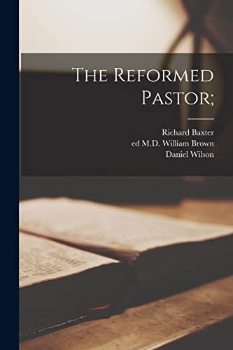 The Reformed Pastor; by Richard 1615-1691 Baxter