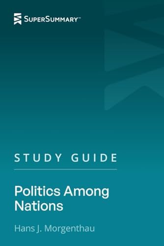 Study Guide: Politics Among Nations by Hans J. Morgenthau (SuperSummary) by SuperSummary