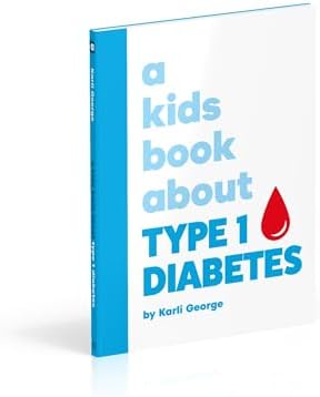 A Kids Book About Type 1 Diabetes by Karli George