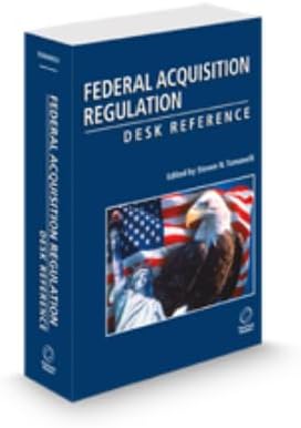 Federal Acquisition Regulation Desk Reference, 2025-1 by Steven N. Tomanelli