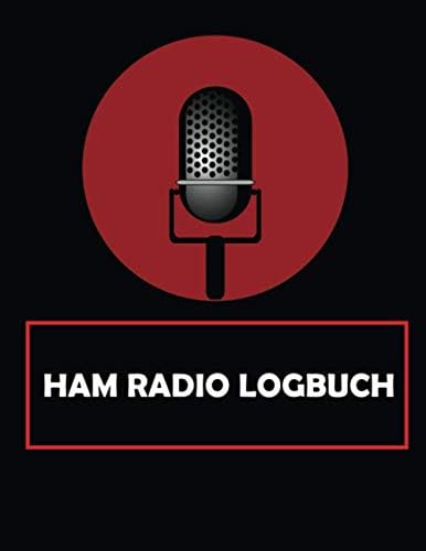 HAM Radio Logbuch: Komplettes Logbuch für HAM-Funker zur Verfolgung und Organisation von Kommunikation und Aktivitäten. Radiobandfrequenzdiagramm, ... Handbuch für Bediener (German Edition) by Patrick J. Holzman
