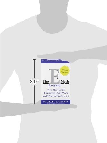 The E-Myth Revisited: Why Most Small Businesses Don't Work and What to Do About It―A Guide to Starting a Business in a Productive and Successful Way by Michael E. Gerber