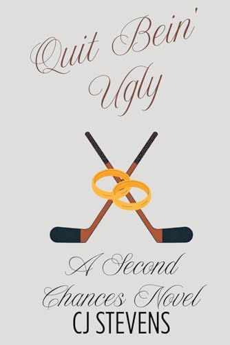 Quit Bein' Ugly: A Second Chance at First Love by CJ Stevens