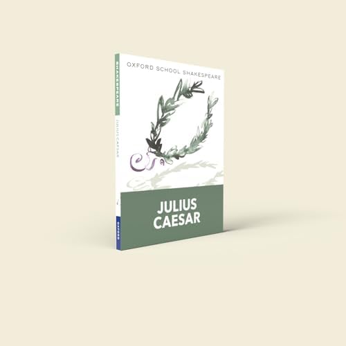 Julius Caesar (2010 edition): Oxford School Shakespeare (Oxford School Shakespeare Series) by William Shakespeare