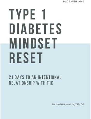 Type 1 Diabetes Mindset Reset: 21 Days to an Intentional Relationship with Type 1 Diabetes by Hannah Marie Hamlin DO