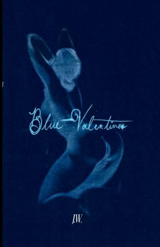 BLUE VALENTINES: Chapbook for a Dive Bar by J W