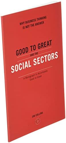 Good to Great and the Social Sectors: A Monograph to Accompany Good to Great by Jim Collins