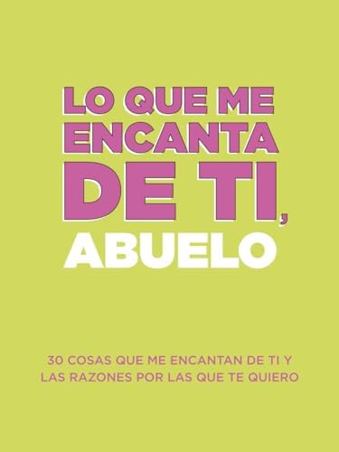 Lo que me encanta de ti, abuelo: 30 cosas que me encantan de ti y las razones por las que te quiero. Libro de regalo para completar. Regalos para abuelo (Spanish Edition) by Questions About Me