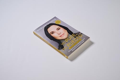 Yo Pude, ¡Tú Puedes!: Cómo tomar el control de tu bienestar emocional y convertirte en una persona imparable (edición revisada y expandida) (Spanish Edition) by Margarita Pasos