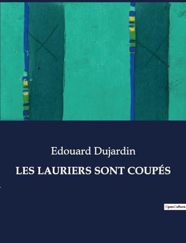 Les Lauriers Sont Coupés (French Edition) by Edouard Dujardin