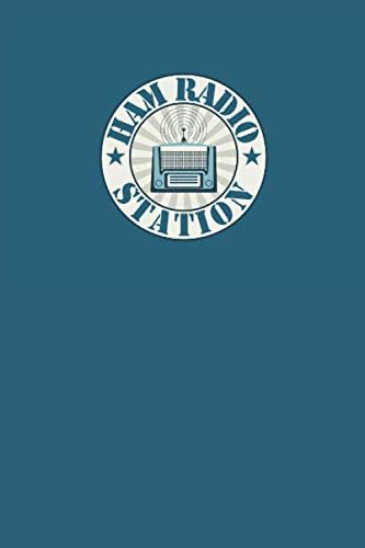 Ham Radio Station Workbook: The Must-have Accessory For Amateur Radio Operators - Keep Track Of Who And Where Amateur Radio Stations Are by Meticulous Publishing