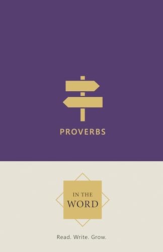 Proverbs Bible Study Journal | In the Word Bible Journal | 31 Chapters of Biblical Wisdom – Scripture Writing Notebook & Devotional Workbook with Guided Reflections by Joel R. Beeke
